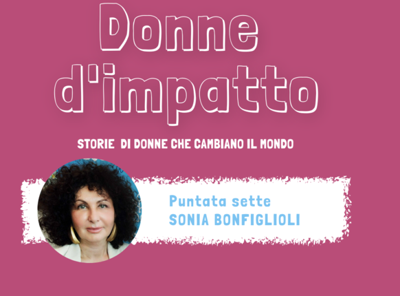 Nuova puntata di “Donne d’impatto” con Sonia Bonfiglioli